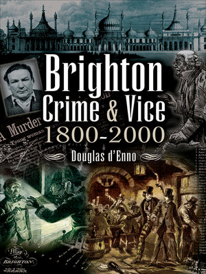 cover image of Brighton Crime & Vice, 1800–2000